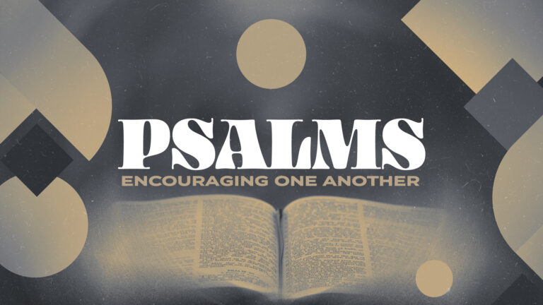 Psalms Encouraging One Another 768x432